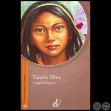 TANGARA TANGARA - GRANDES AUTORES DE LA LITERATURA EN GUARANÍ - Número 25 - Autor: RAMÓN SILVA - Año 1998